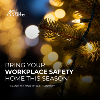 Bring Workplace-Level Safety Home for the Holidays