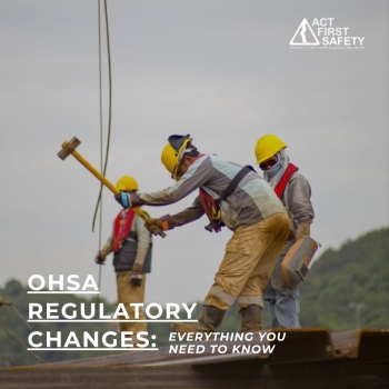 OHSA Regulatory Changes: Everything You Need To Know 